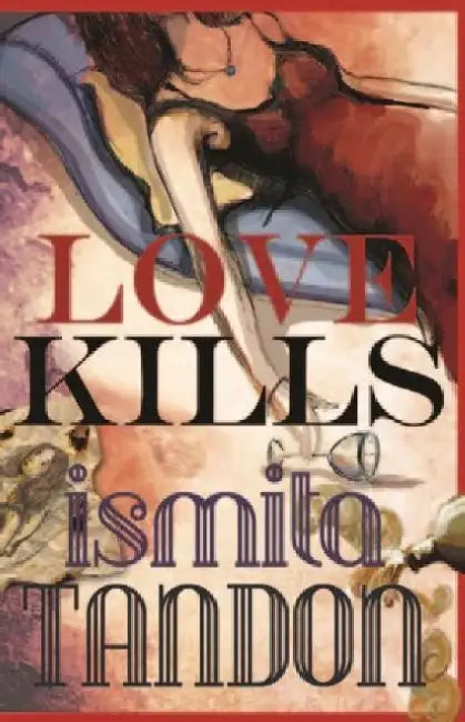 Love Kills by Tandon Ismita