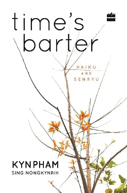 Times Barter Haiku And Senryu by Sing Nongkynrih Kynpham