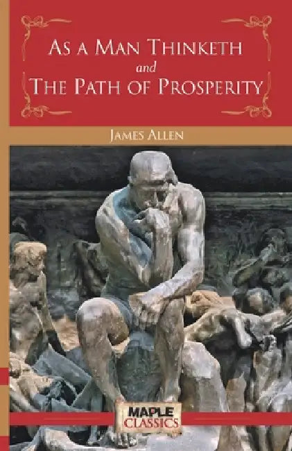 As a Man Thinketh and the Path of Prosperity by James Allen