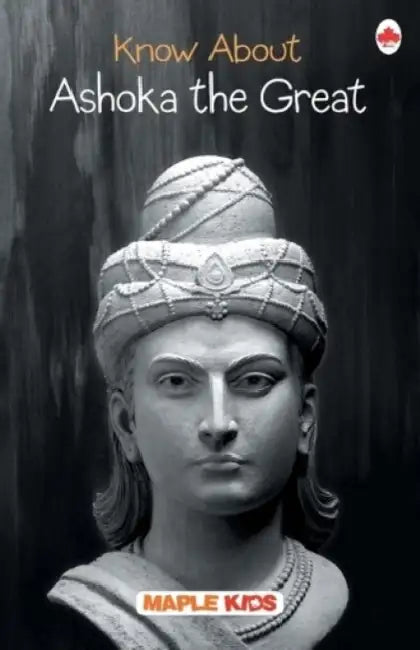 Know About Ashoka The Great by Maple Press In House