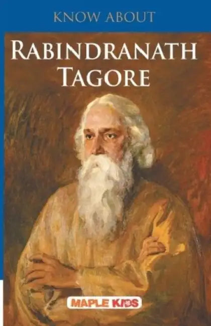 Know About Rabindra Nath Tagore by Maple Press In House