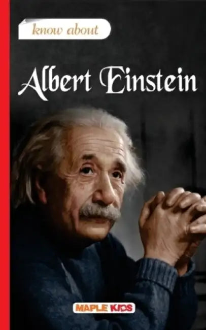 Know About Albert Einstein by Maple Press In House