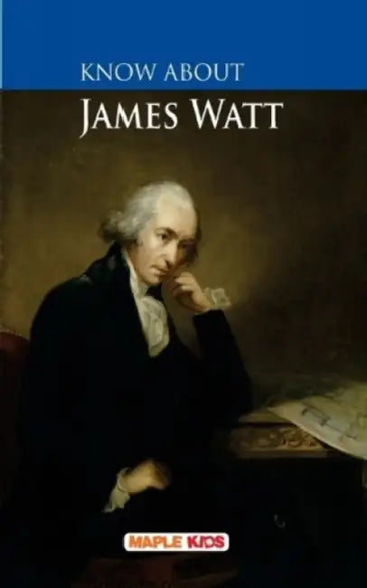 Know About James Watt by Maple Press In House