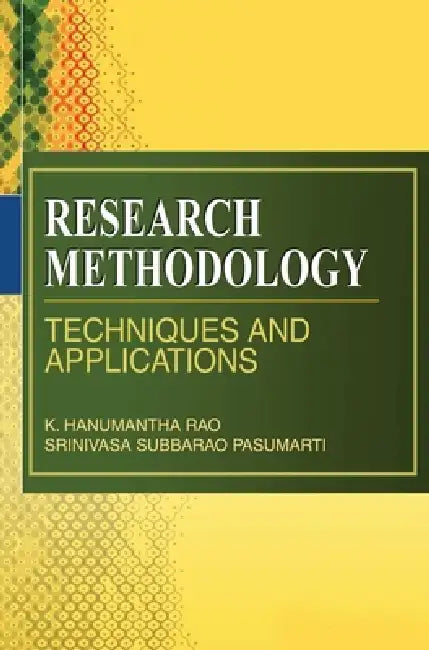 Research Methodology: Techniques and Applications by K. Hanumantha Rao