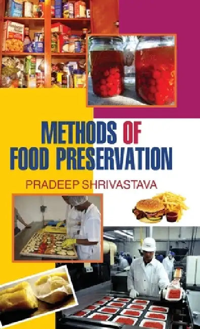 Methods of Food Preservation by P. Shrivastava
