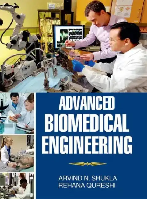 Advanced Biomedical Engineering by Arvind N. Shukla
