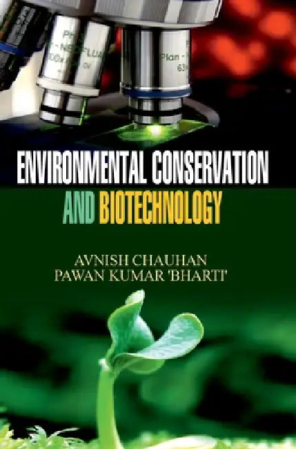 Environmental Conservation and Biotechnology by Avnish Chauhan