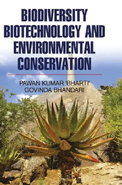 Biodiversity, Biotechnology and Environmental Conservation by Pawan Kumar Bharti