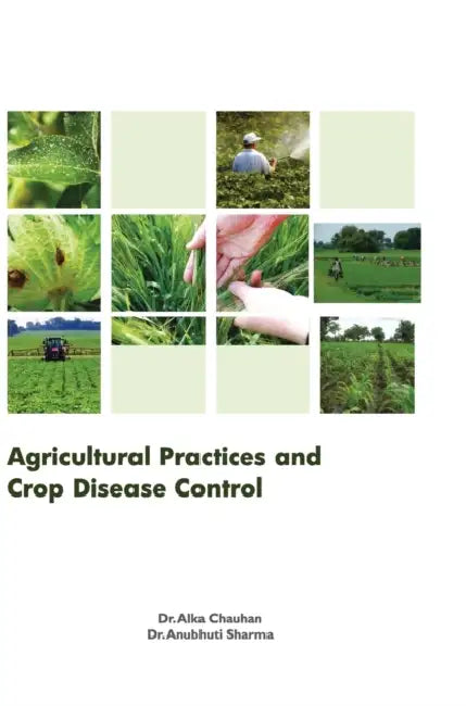 Agricultural Practices and Crop Disease Control by Alka Chauhan