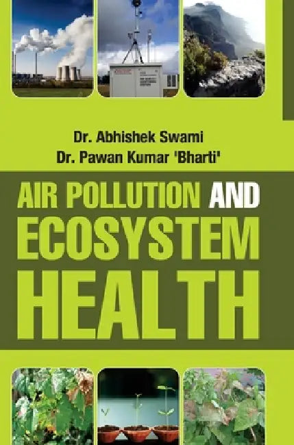 Air Pollution and Ecosystem Health by Abhishek Swami