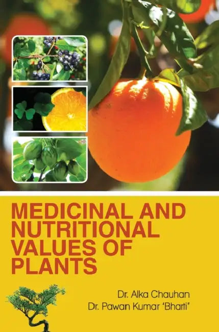 Medicinal and Nutritional Values of Plants by Alka Chauhan