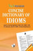 Concise Dictionary of Idioms by Editorial Board
