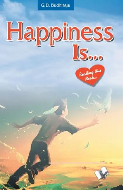 Happiness is... by G. D. Budhiraja