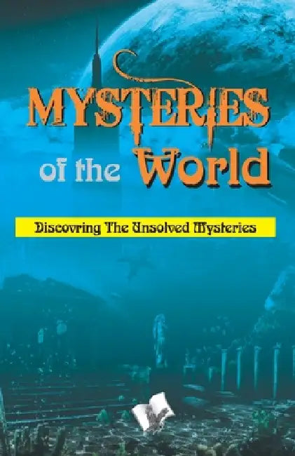 Mysteries of the world by Abhay Kumar Dubey