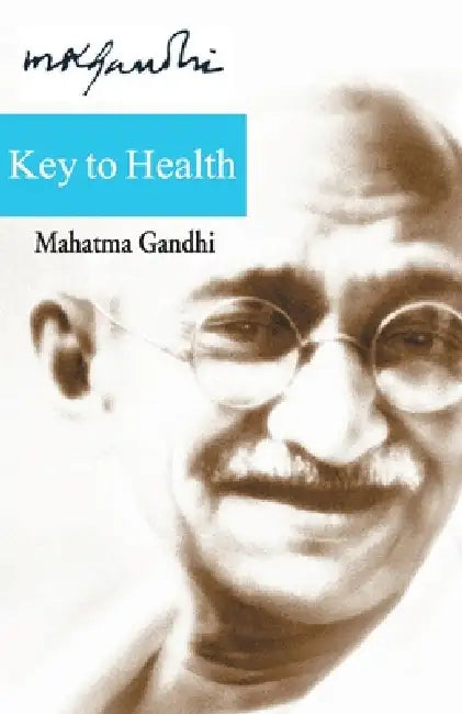 Key to Health by Mohandas K. Gandhi