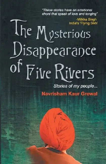 The Mysterious Disappearance Of Five Rivers by Navrisham Kaur Grewal