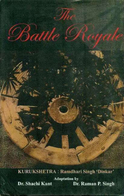 The Battle Royale English Translation of Kurushetra by Dr. Shachi Kant