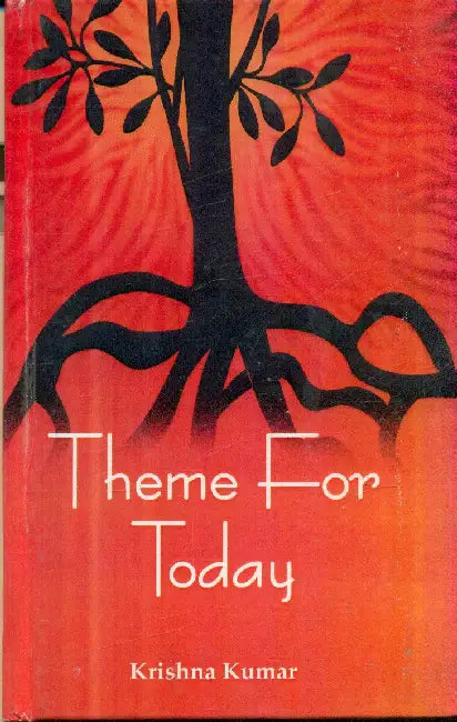 Theme For Today by Krishan Kumar