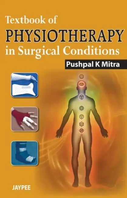 Textbook Of Physiotherapy In Surgical Conditions by Pushpal Kumar Mitra