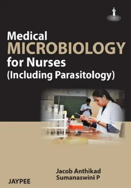 Medical Microbiology For Nurses (Including Parasitology) by Jacob Anthikad