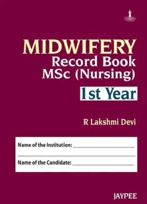 Midwifery Record Book Msc Nursing Ist Year by R Lakshmi Devi