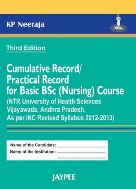 Cumulative Record/Practical Record For Basic Bsc (Nursing) Course by KP Neeraja