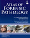 Atlas Of Forensic Pathology by B Suresh Kumar Shetty