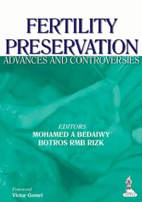 Fertility Preservation Advances And Controversies by Bedaiwy Mohamed A