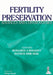 Fertility Preservation Advances And Controversies by Bedaiwy Mohamed A