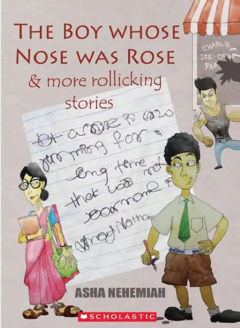 The Boy Whose Nose Was Rose & More Rollicking Stories by Asha Nehemiah