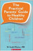 The Practical Parents Guide To Healthy Children by Dr Sushil Madan