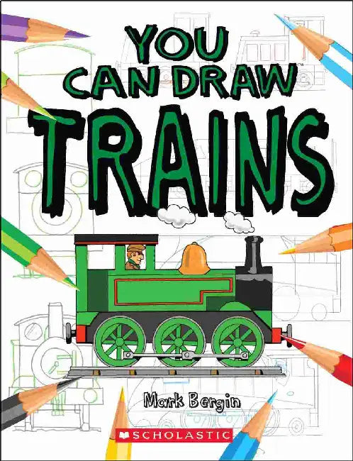 You Can Draw Trains by Mark Bergin