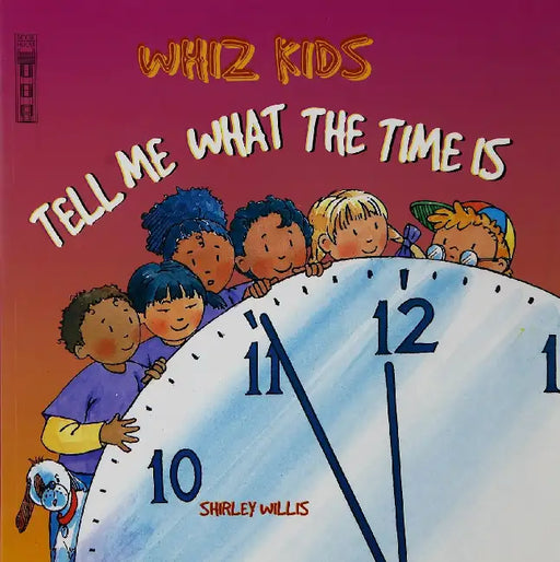 Whiz Kids: Tell Me What The Time Is by Shirley Willis
