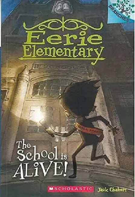 Eerie Elementary #01: The School Is Alive! (A Branches Book) by Jack Chabert