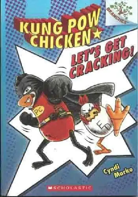 Kung Pow Chicken #01: Lets Get Cracking! (A Branches Book) by Cyndi Marko