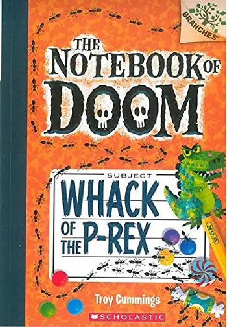 The Notebook Of Doom #05: Whack Of The P-Rex (A Branches Book) by Troy Cummings