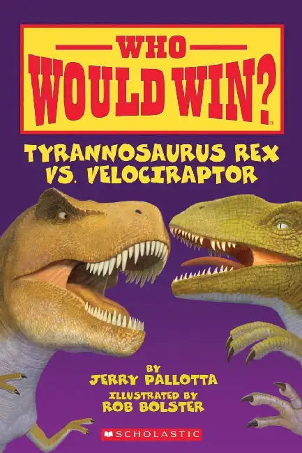 Who Would Win?: Tyrannosaurus Rex Vs. Velociraptor by Jerry Pallotta