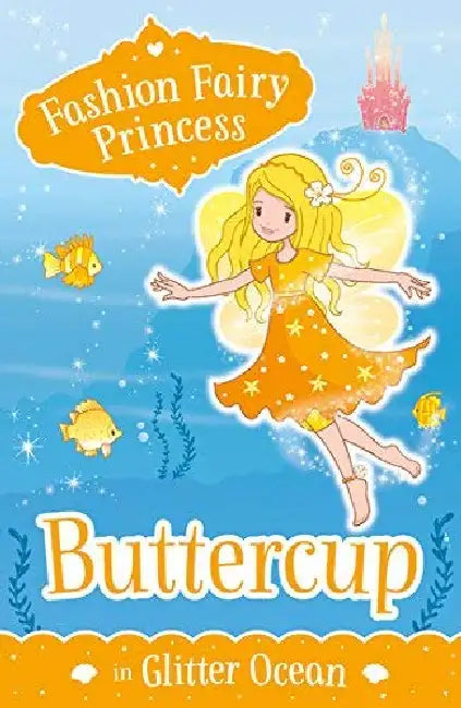 Fashion Fairy Princess: Buttercup In Glitter Ocean by Poppy Collins