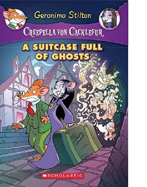 Creepella Von Cacklefur #07: A Suitcase Full Of Ghosts by Geronimo Stilton