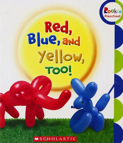 Rookie Preschool: Red,Blue, And Yellow, Too! by Ellen Booth Church