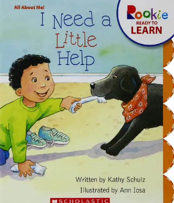 Rookie Ready To Learn: I Need A Little Help by Kathy Schulz