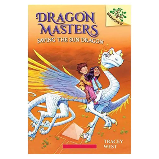 Dragon Masters #02: Saving The Sun Dragon (A Branches Book) by Tracey West