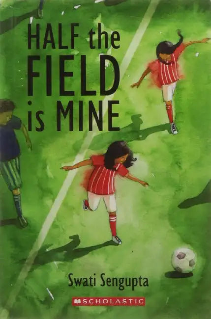 Half The Field Is Mine by Swati Sengupta
