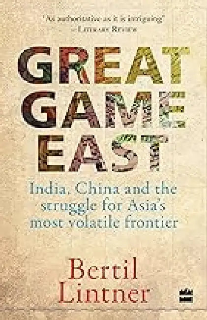 Great Game East by Bertil Lintner