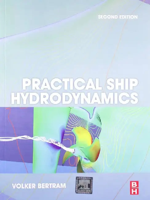 Practical Ship Hydro Dynamics, 2e by Bertram