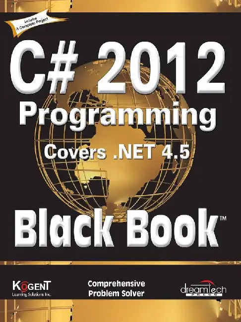C# 2012 Programming Black Book Covers .NET 4.5 by Kogent Learning Solutions Inc.