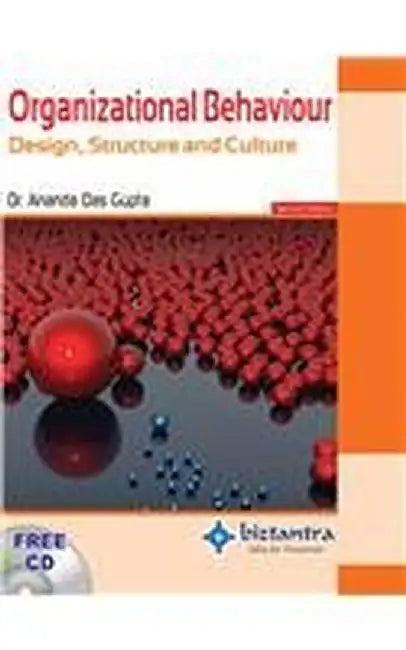 Organizational Behaviour: Design, Structure and Culture, 2ed by Dr. Ananda Das Gupta