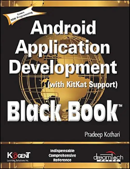 Android Application Development (With Kitkat Support), Black Book by Pradeep Kothari, Kogent Learning Solutions Inc.