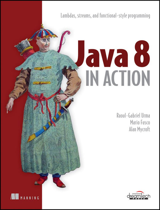 Java 8 in Action by Raoul-Gabriel Urma, Mario Fusco, Alan Mycroft