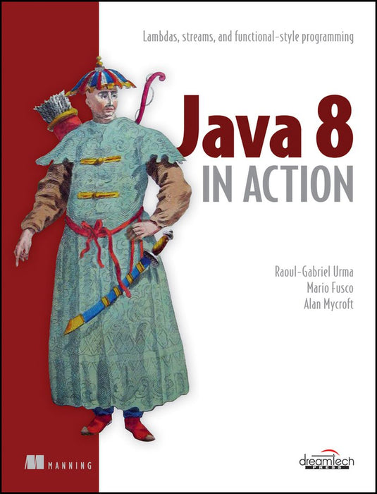 Java 8 in Action by Raoul-Gabriel Urma, Mario Fusco, Alan Mycroft